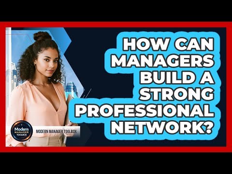 How Can Managers Build a Strong Professional Network?