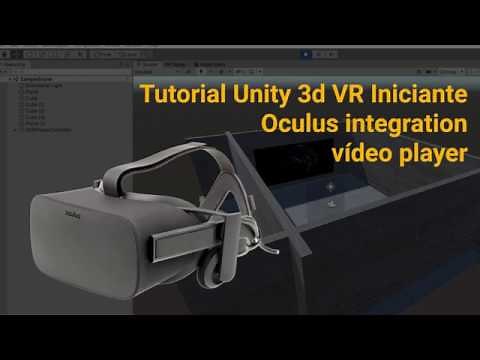 Tutorial iniciante Unity 3D - VR (Oculus Integration) e video Player