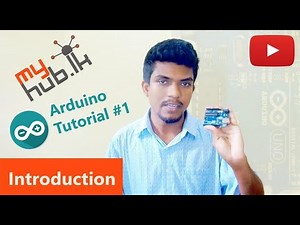 Arduino Sinhala 01 - introduction - myhub.lk Video Lecture | Arduino Programming: Step by Step Guide (Sinhala Language) - Electronics and Communication Engineering (ECE)