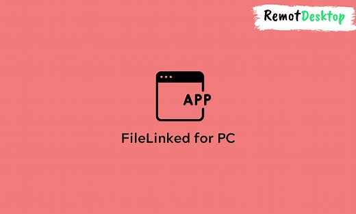 FileLinked for PC - Install on Windows - RemotDesktop