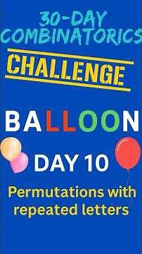 Day 10: Permutations with Repeated Letters (BALLOON)!