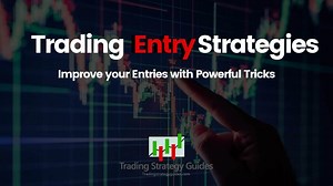 Trading Entry Strategies – Improve Your Entries With Powerful Tricks