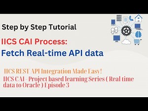 IICS CAI tutorials Process: Fetch Real-Time API data