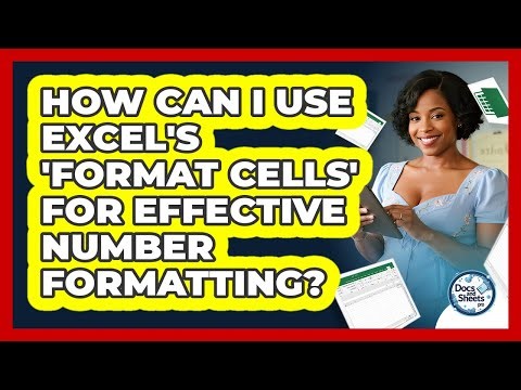 How Can I Use Excel's 'Format Cells' For Effective Number Formatting? - Docs and Sheets Pro