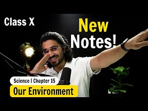 Our Environment | Complete NCERT NOTES | Class 10 Science | Chapter 15
