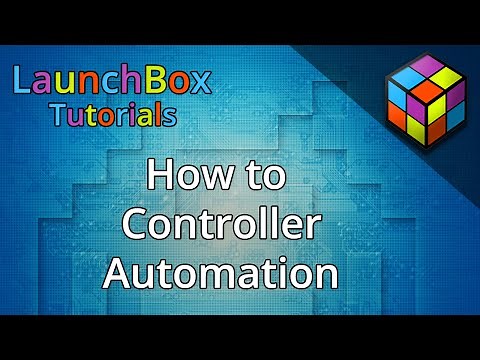 How to Controller Automation - Feature Specific LaunchBox Tutorials