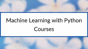 12 Best Machine Learning with Python Online Courses