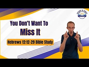 Hebrews 12:12-29 Bible Study - The UNSHAKEABLE Kingdom
