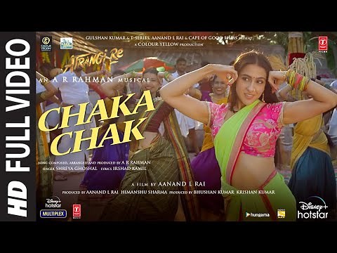 Atrangi Re: Chaka Chak Full Video |‪@ARRahman‬| Akshay K, Sara A K, Dhanush, Shreya G, Bhushan K