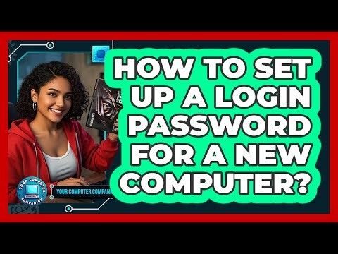 How To Set Up A Login Password For A New Computer?