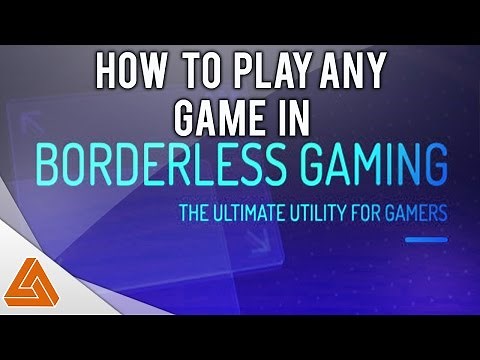 How to play Any Game in Borderless!