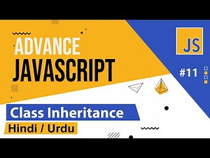 Advance Javascript - Class Inheritance Tutorial in Hindi / Urdu