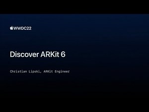 WWDC22: Discover ARKit 6 | Apple