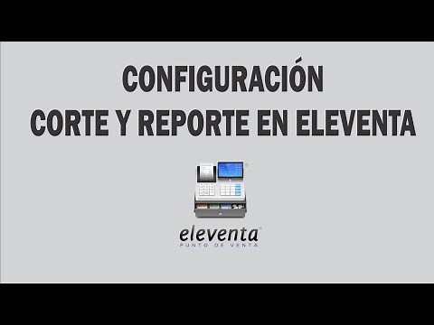 Configuración corte y reporte en eleventa