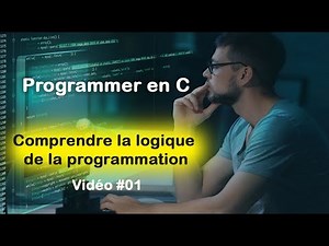 Programmer en C #01: Comprendre la logique de la programmation