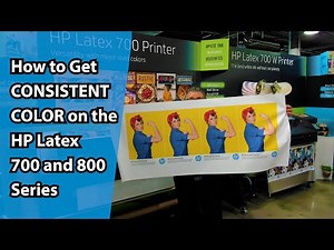 How to Get Consistent Color on the HP Latex 700 and 800 Series