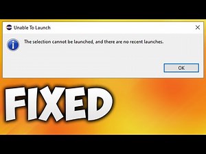 Fix The Selection Cannot Be Launched and There are No Recent Launches Eclipse - Unable to Launch