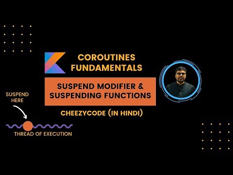 Kotlin Coroutines | Suspending Functions & Suspend Modifier Hindi - CheezyCode