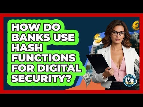 How Do Banks Use Hash Functions For Digital Security? - Ask Your Bank Teller