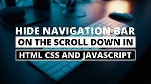Scroll Down to Hide Navbar with HTML CSS & JavaScript