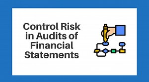 See How Control Risk Affects Financial Statement Audits