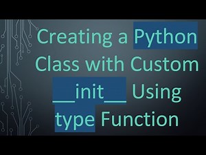 Creating a Python Class with Custom __init__ Using type Function