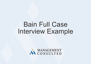 Bain Full Case Interview Example