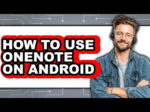 How to Use Onenote on Android - Full Guide