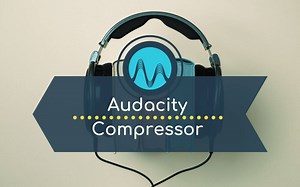 Audacity Compressor - Make Your Audio Sound GREAT!