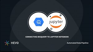 How To Set Up BigQuery Jupyter Notebook Integration Easily In 3 Steps?