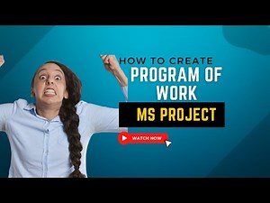 How to Create Complete Program of Work with MS Project