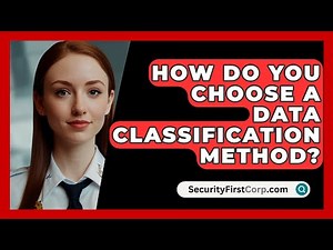 How Do You Choose A Data Classification Method? - SecurityFirstCorp.com