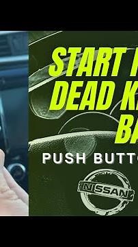 Start Nissan, Dead key FOB Battery, Push Button Start