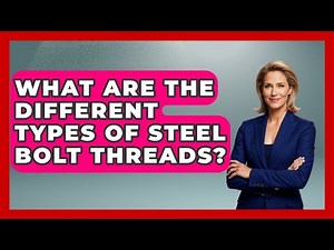 What Are The Different Types Of Steel Bolt Threads? - Civil Engineering Explained