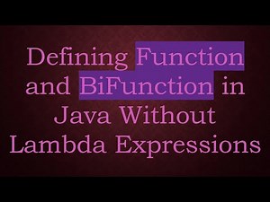 Defining Function and BiFunction in Java Without Lambda Expressions
