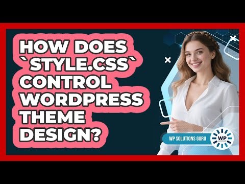 How Does `style.css` Control WordPress Theme Design?
