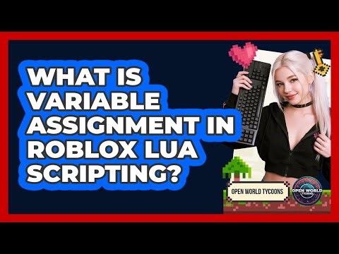 What Is Variable Assignment In Roblox Lua Scripting? - Open World Tycoons