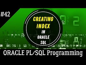 42 | CREATING INDEX in Oracle SQL | Oracle PL/SQL Programming