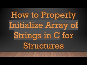 How to Properly Initialize Array of Strings in C for Structures