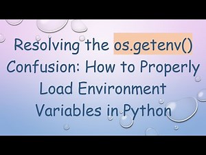 Resolving the os.getenv() Confusion: How to Properly Load Environment Variables in Python
