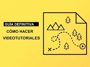 Guía definitiva sobre cómo hacer videotutoriales