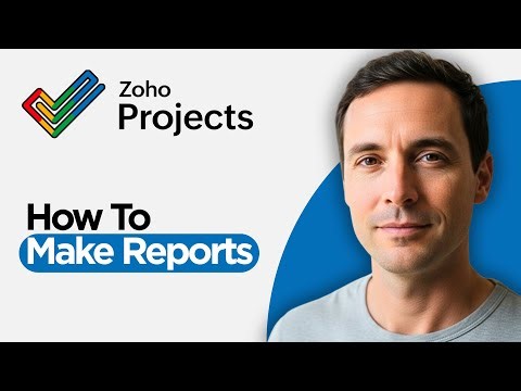 How to Make Reports in Zoho Projects (2025 Full Guide)