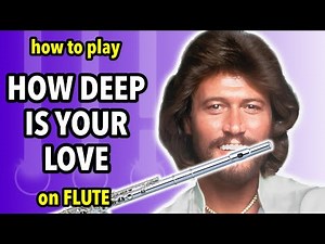 How to play How Deep Is Your Love on Flute | Flutorials