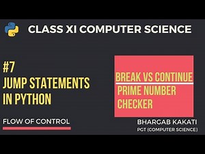 #7 Jump Statements in Python | Flow of Control | Class 11 CBSE Computer Science