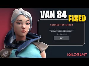 How To Fix Error Code: VAN 84 Error In Valorant - VALORANT has encountered a connection error