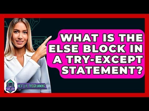 What Is The Else Block In A Try-except Statement? - Next LVL Programming