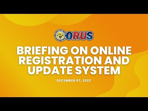 BRIEFING ON ONLINE REGISTRATION AND UPDATE SYSTEM (ORUS)