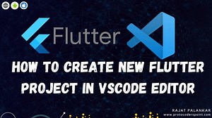 How to Create a Flutter Project in Visual Studio Code Editor