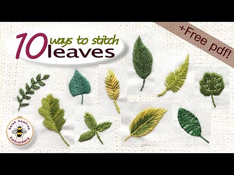 How to embroider leaves tutorial, 10 ways to create beautiful stitched leaves + free leaf pdf!