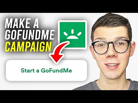 How To Make A GoFundMe Campaign - Full Guide